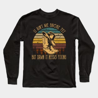 It Ain't Me Broke Yet But Damn It Needs Fixing Boots Cowboy Retro Long Sleeve T-Shirt